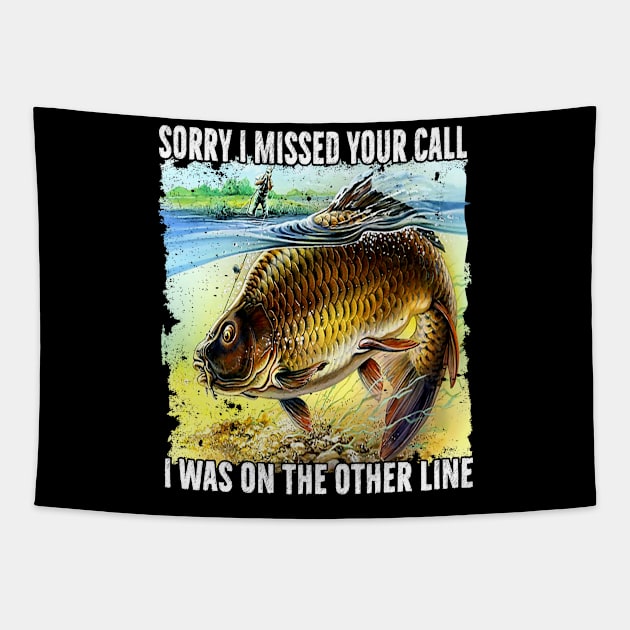 Funny Sorry I Missed Your Call Was On Other Line Men Women Fishing Tapestry by reginaturner