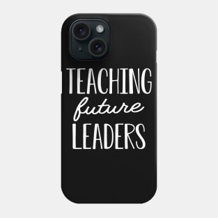 Teacher - Teaching future leaders Phone Case