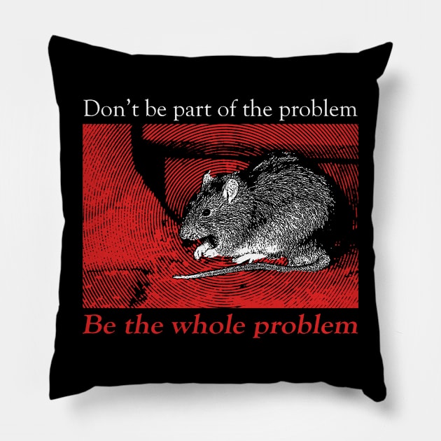 Don't be part of the problem Rat Pillow by giovanniiiii