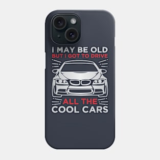 I May Be Old Phone Case