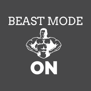 Beast mode on. T-Shirt