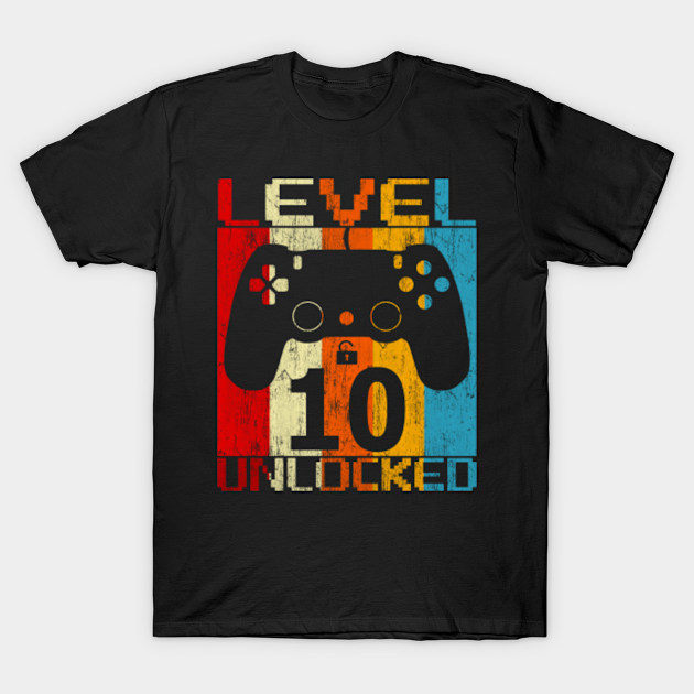 level 10 unlocked - Level 10 Unlocked - T-Shirt | TeePublic