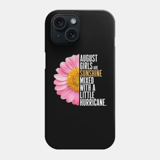 August Girls Are Sunshine Mixed With A Little Hurricane Phone Case