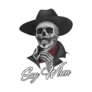 Say When Doc Holiday Skeleton T-Shirt