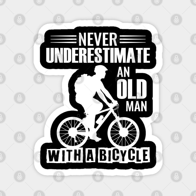 Never underestimate an old man with a bicycle Magnet by FunnyZone