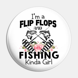 I'm A Flip Flops And Fishing Kinda Girl Pin