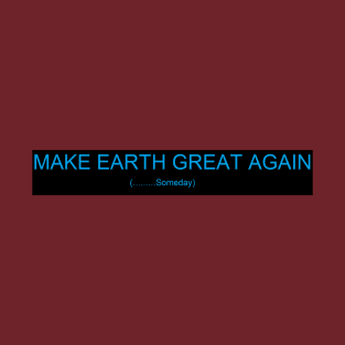 MAKE EARTH GREAT! T-Shirt