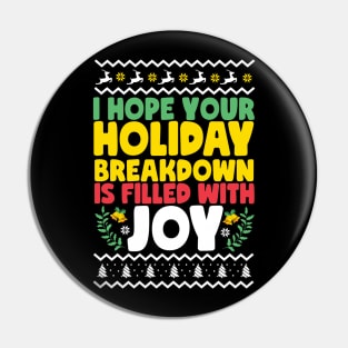 I Hope Your Holiday Breakdown Is Filled With Joy Ugly Christmas Pin