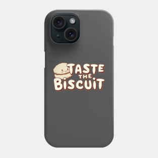 Taste the biscuit Phone Case