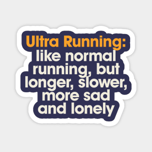 Ultra Running Meme Funny Sad and Lonely Ultra Runner Gift Magnet