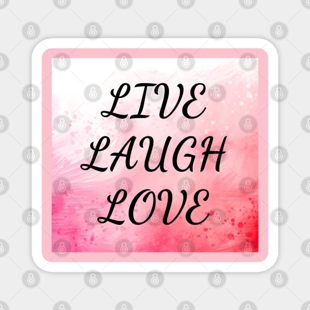 Live Laugh Love Magnet by Glenn Landas Digital Art