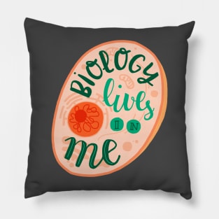 Biology lives in me Pillow