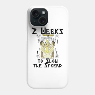 2 Weeks to Slow the Spread 200BC Phone Case