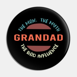 Grandad The Man The Myth The Bad Influence :  Funny Grandfathers Joke Humor for Men Pin