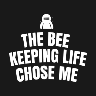 The bee keeping life chose me T-Shirt