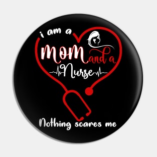 I Am A Mom And A Nurse Nothing Scares Me Pin