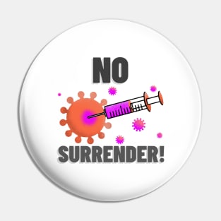 Fight Coronavirus and Covid 19 - No Surrender - Get Vaccinated! Pin