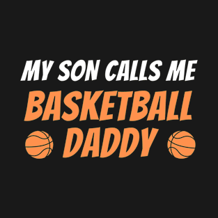 Fathers Day basketball gift My son calls me basketball Daddy Father son sports T-Shirt