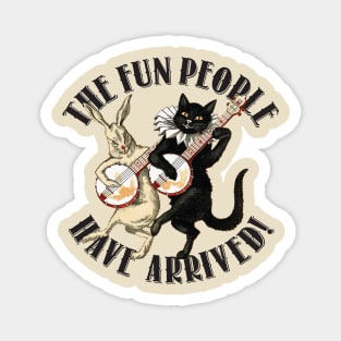 The Fun People Have Arrived Magnet