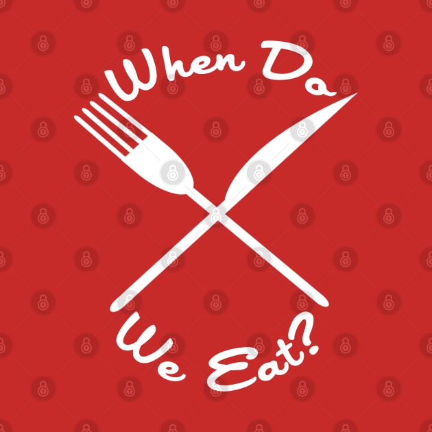 When Do We Eat? by PopCultureShirts