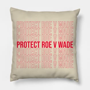 Protect Roe V Wade (in red) Pillow