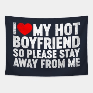 I Love My Hot Boyfriend Stay Away Valentine's Day Tapestry