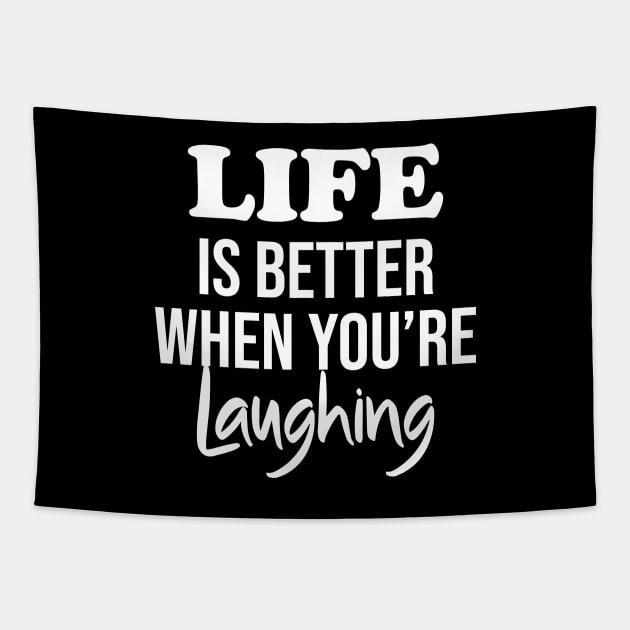 Life is better when you're laughing Tapestry by potatonamotivation