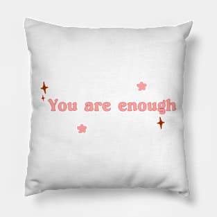 you are enough Pillow