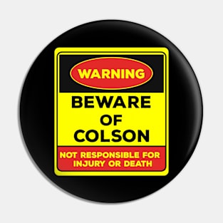 Beware Of Colson/Warning Beware Of Colson Not Responsible For Injury Or Death/gift for Colson Pin