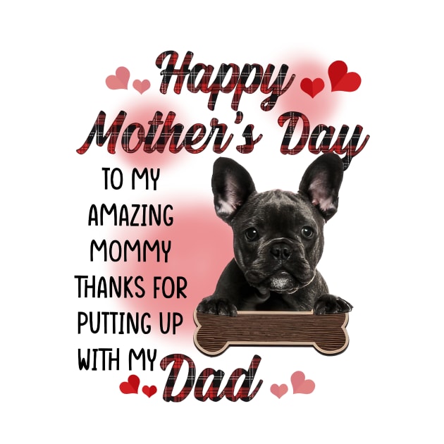 French Bulldog Happy Mother's Day To My Amazing Mommy by cogemma.art