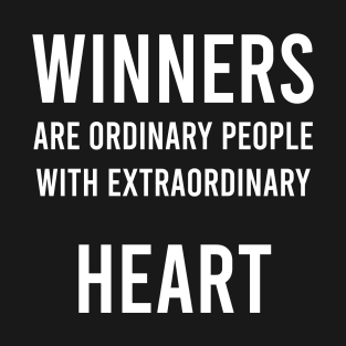Winners Are Ordinary People With Extraordinary Heart T-Shirt
