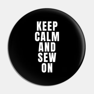 Keep Calm And Sew On Pin