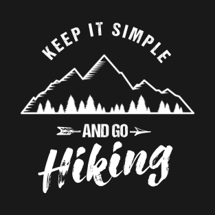 Keep it simple - Go Hiking! T-Shirt