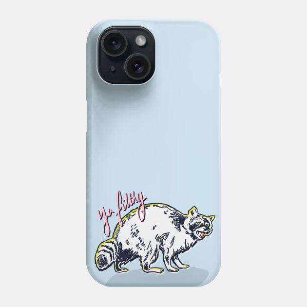 Ya Filthy Phone Case by PantherPuke