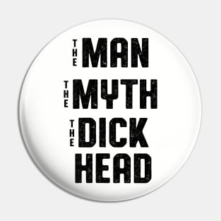 Antisocial Man Myth Dickhead Design Pin