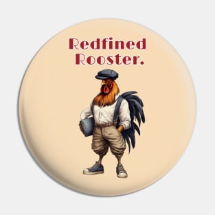 Redfined Rooster, Pin