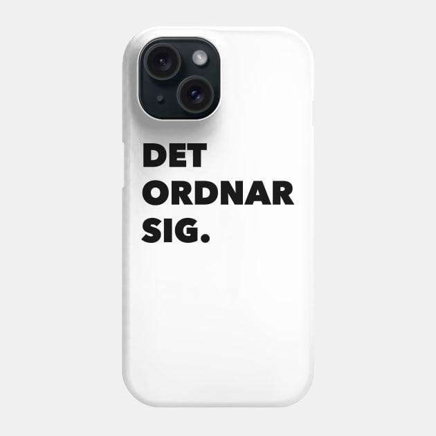 Det Ordnar Sig (Everything will be ok in Swedish) Phone Case by swedishprints