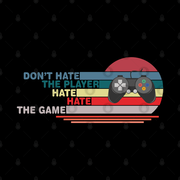 Don't Hate The Player Hate The Game by Geminiguys