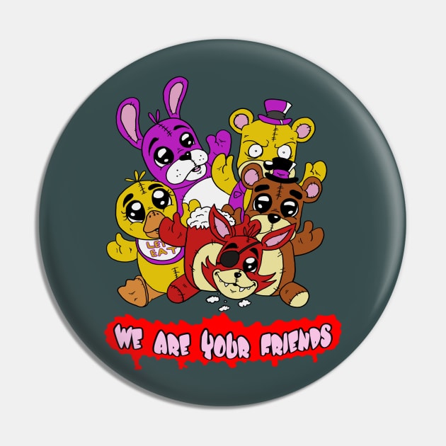 we are your friends Pin by bacon_god123