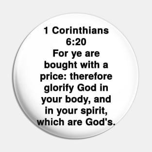 1 Corinthians 6:20  King James Version (KJV) Bible Verse Typography Pin