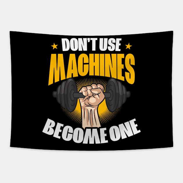 Bodybuilder Shirt | Don't Use Machines - Become One Tapestry by Gawkclothing