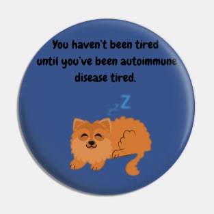 You haven’t been tired until you’ve been autoimmune disease tired (Dog) Pin