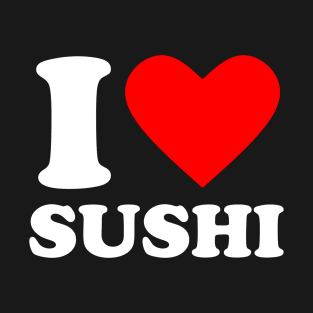 I Love Sushi T-Shirt