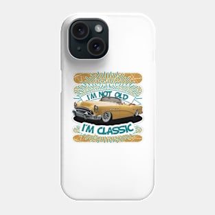 I am Not Old - I am Classic Phone Case