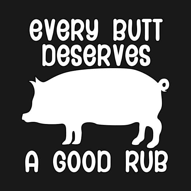 Every butt deserves a good rub - Pork - Long Sleeve T-Shirt | TeePublic