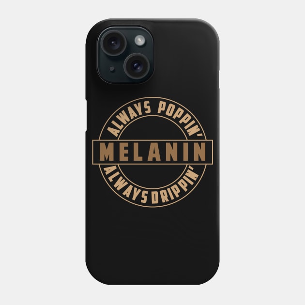 Melanin, Always Poppin, Always Drippin | Black Woman | African American | Black Lives Phone Case by UrbanLifeApparel