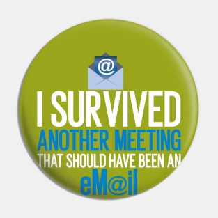 I Survived Another Meeting That Should Pin