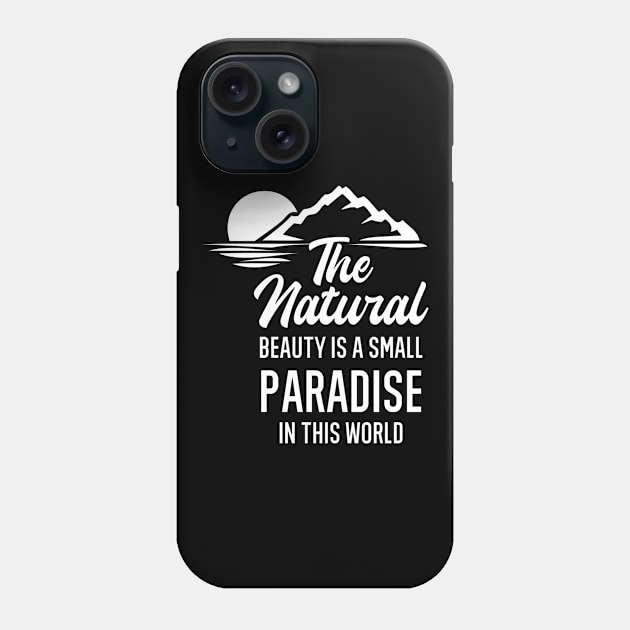The natural beauty is a small paradise in the world Phone Case by FIFTY CLOTH