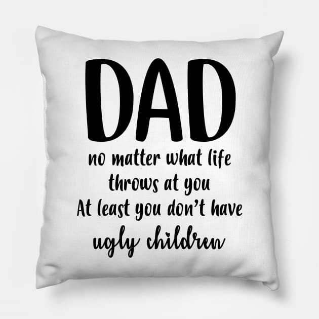 Dad no matter Pillow by irvtolles