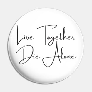 Live together die alone Pin